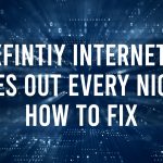 Xfintiy Internet Goes Out Every Night : How to Fix