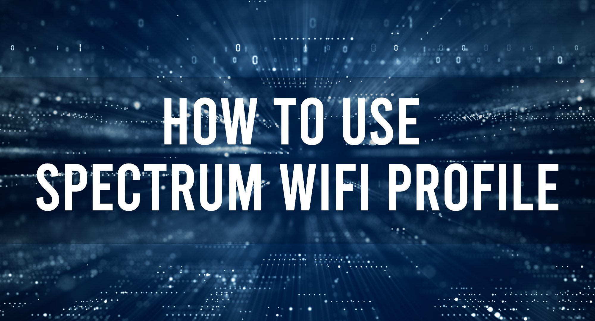 How to Use Spectrum WiFi Profile