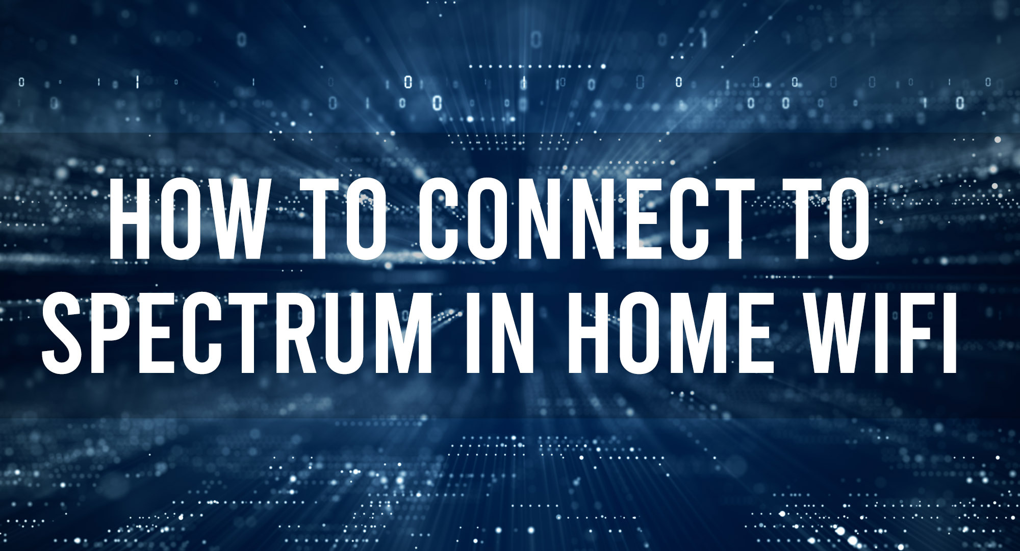 How to connect to spectrum in home WIFI