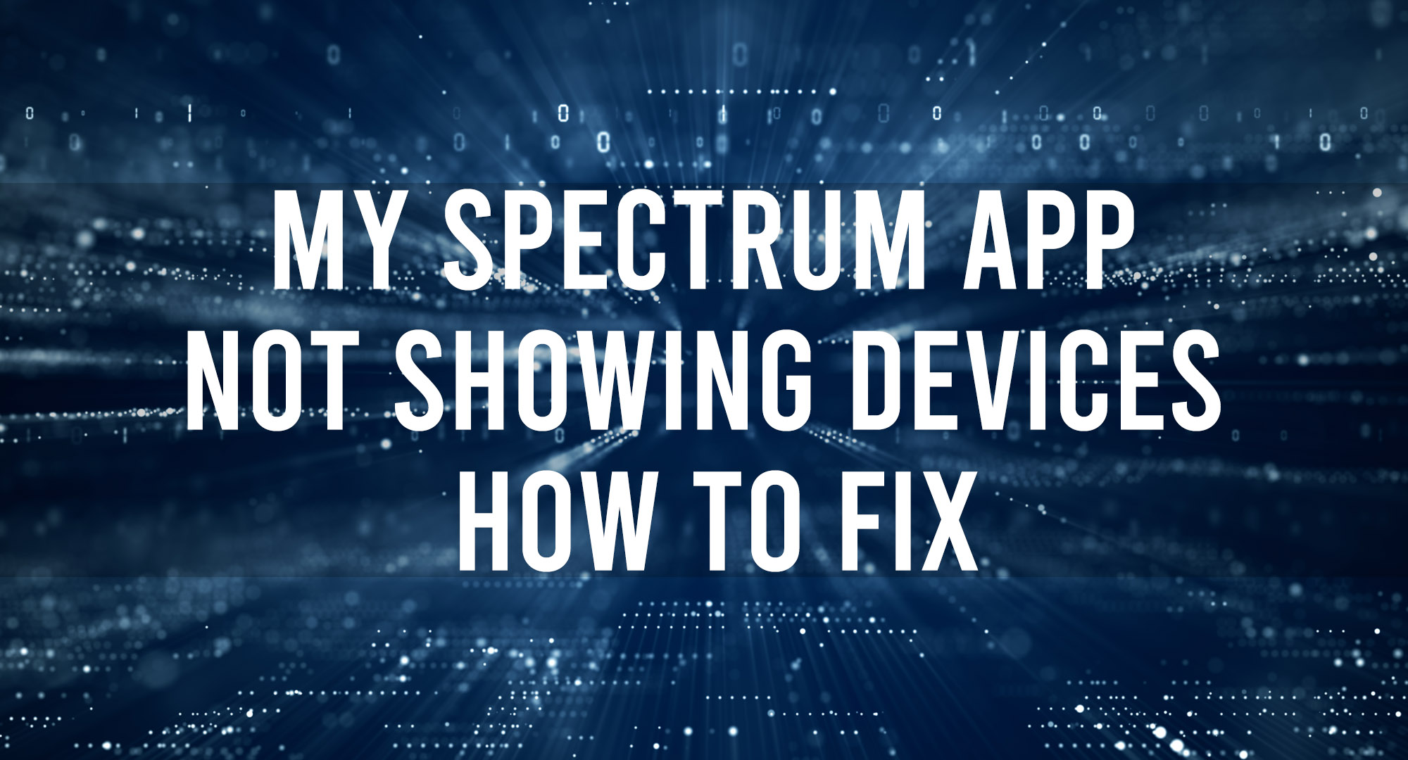 My Spectrum App Not Showing Devices - How to Fix