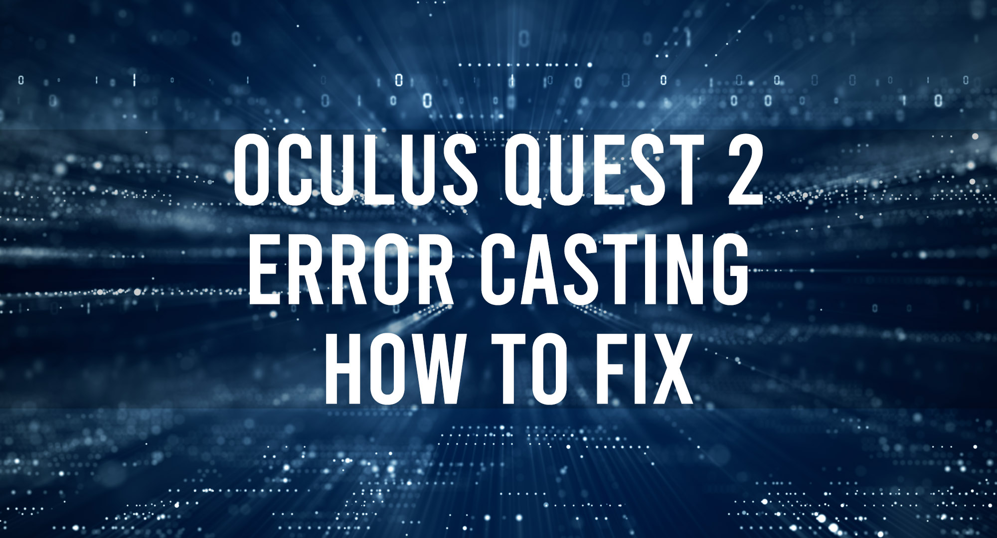 Oculus Quest 2 Error Casting - How To Fix