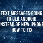 Text Messages Going to Old Android Instead of New iPhone