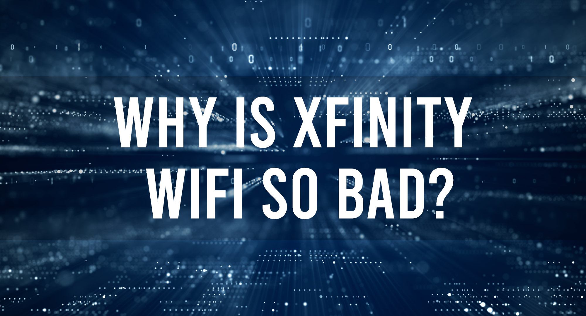 Why is Xfinity WiFi so bad