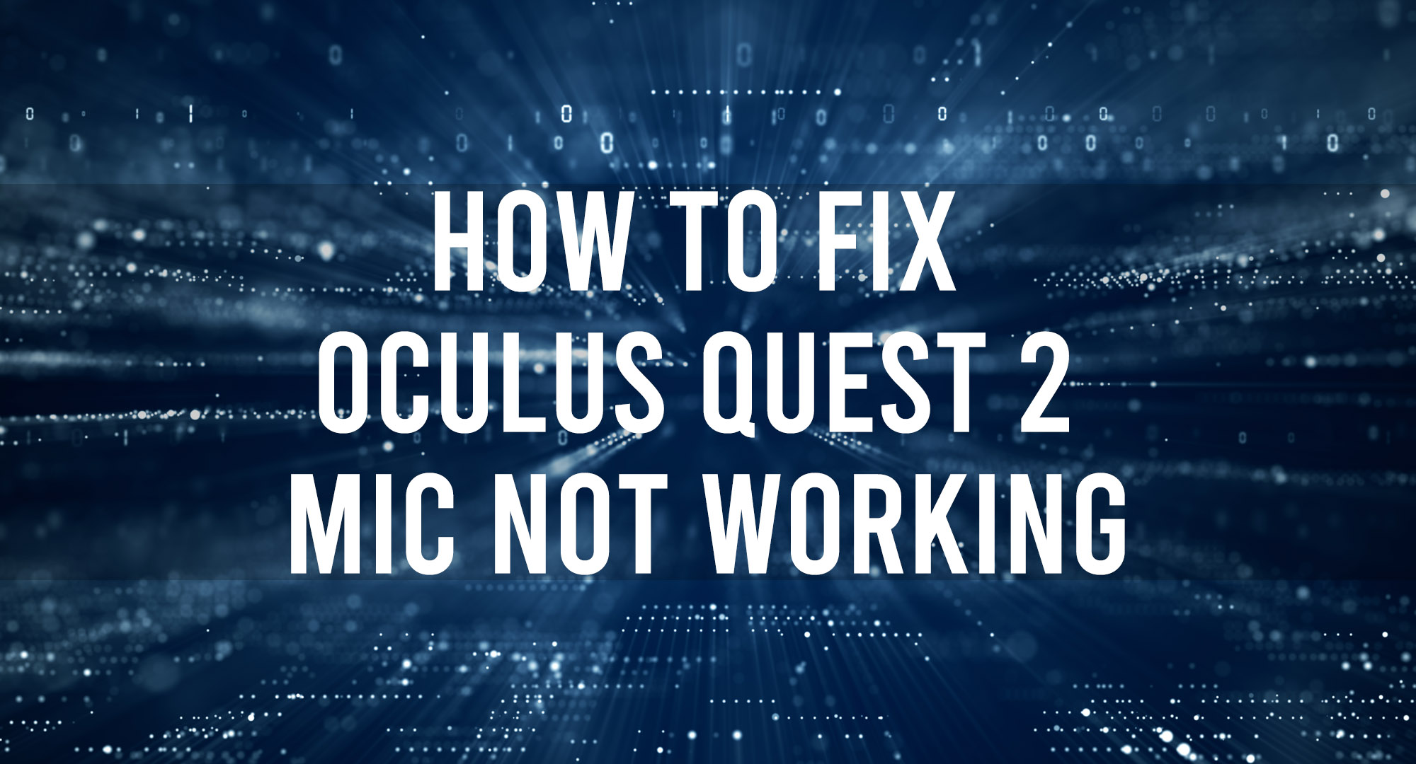 How to Fix Oculus Quest 2 Mic Not Working