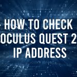 How to check Oculus Quest 2 IP address