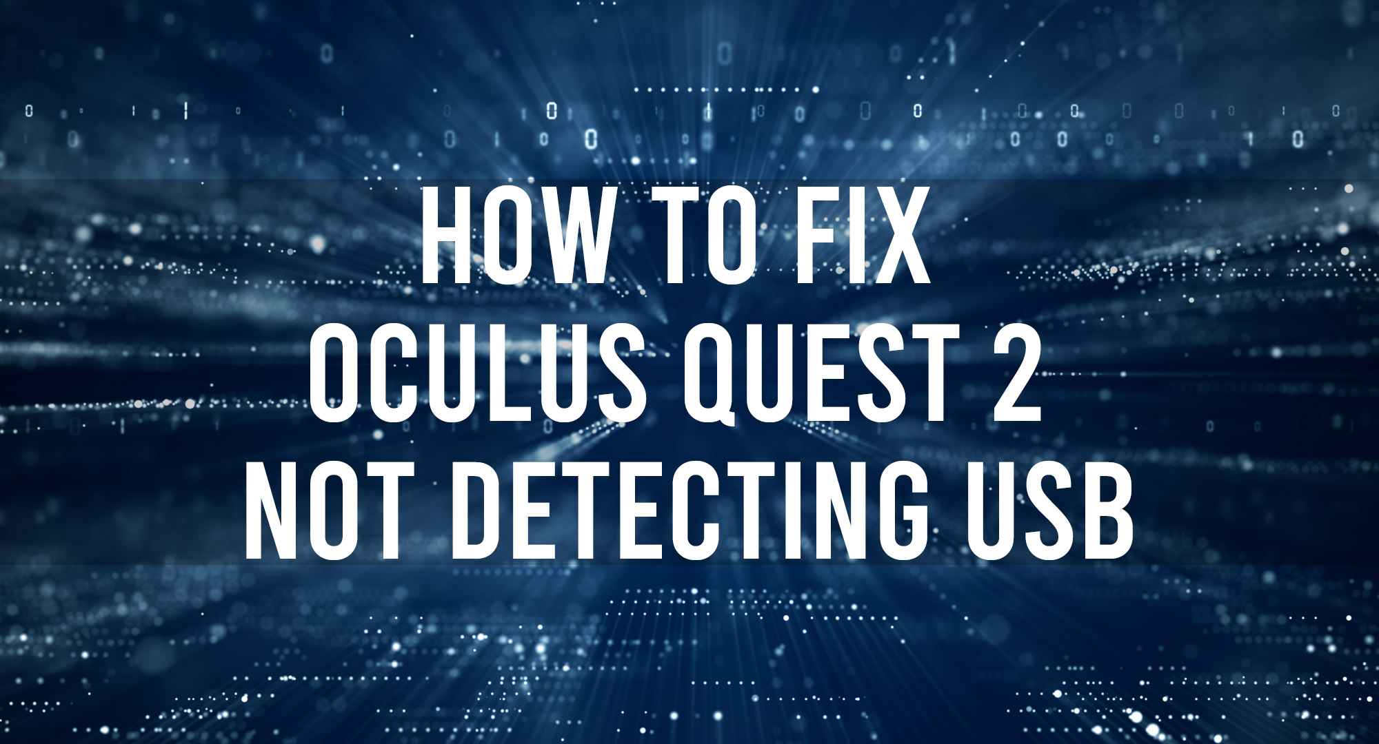 How to fix Oculus Quest 2 not detecting USB