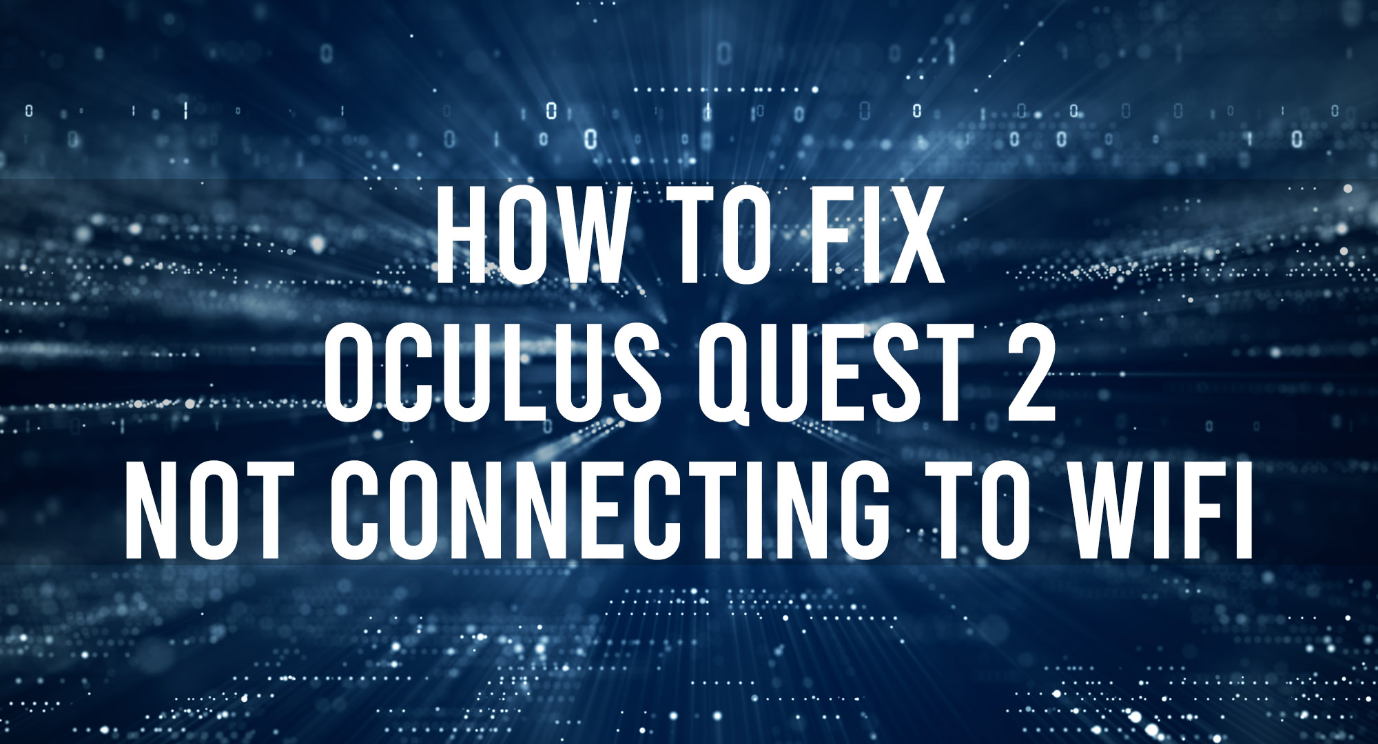 Oculus Quest 2 Not Connecting to WiFi