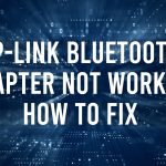 TP-Link Bluetooth Adapter Not Working How To Fix