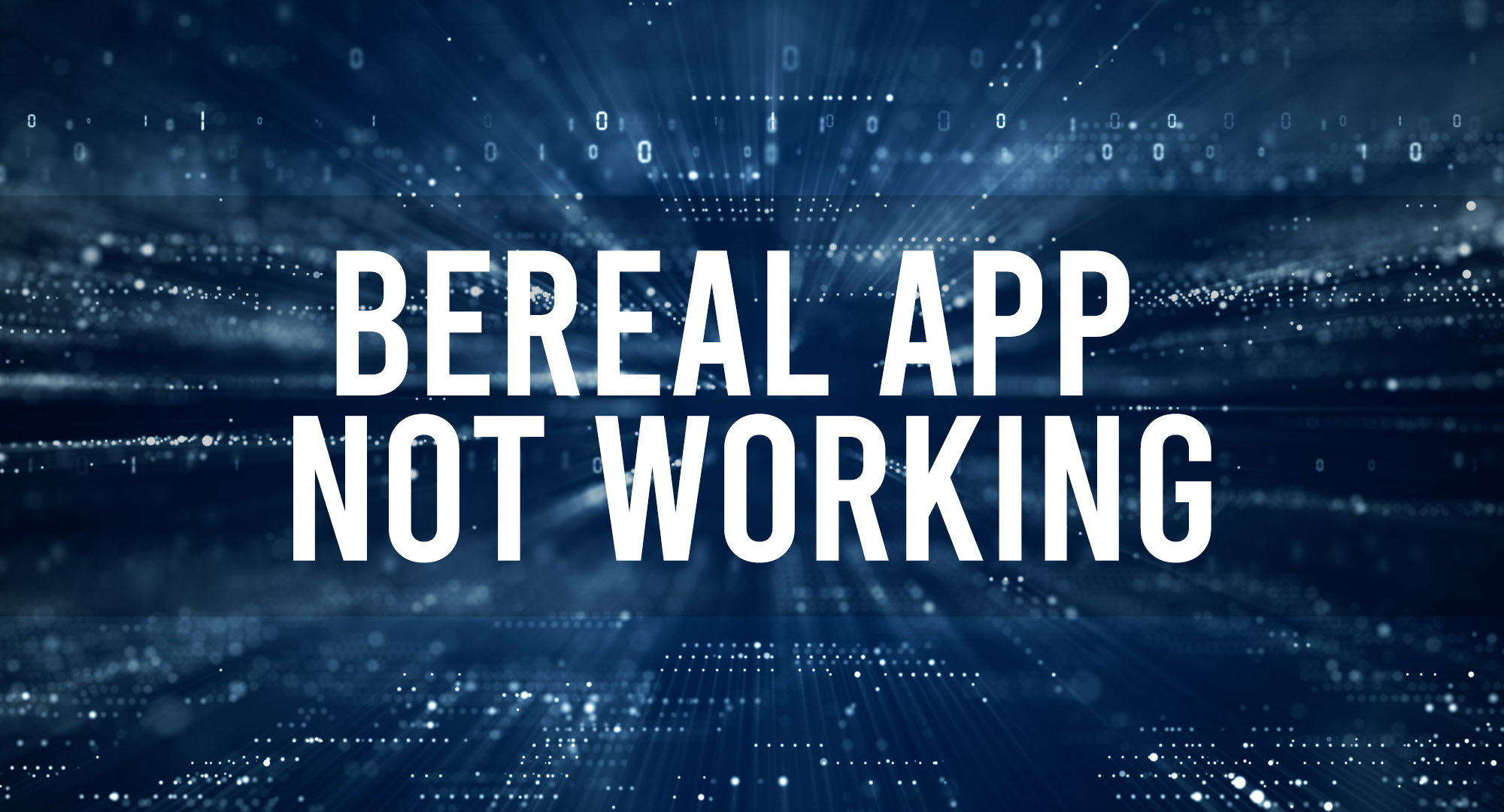 BeReal App Not Working