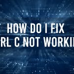 How do I fix CTRL C Not Working