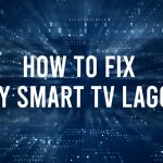 How to Fix Sony TV Lagging