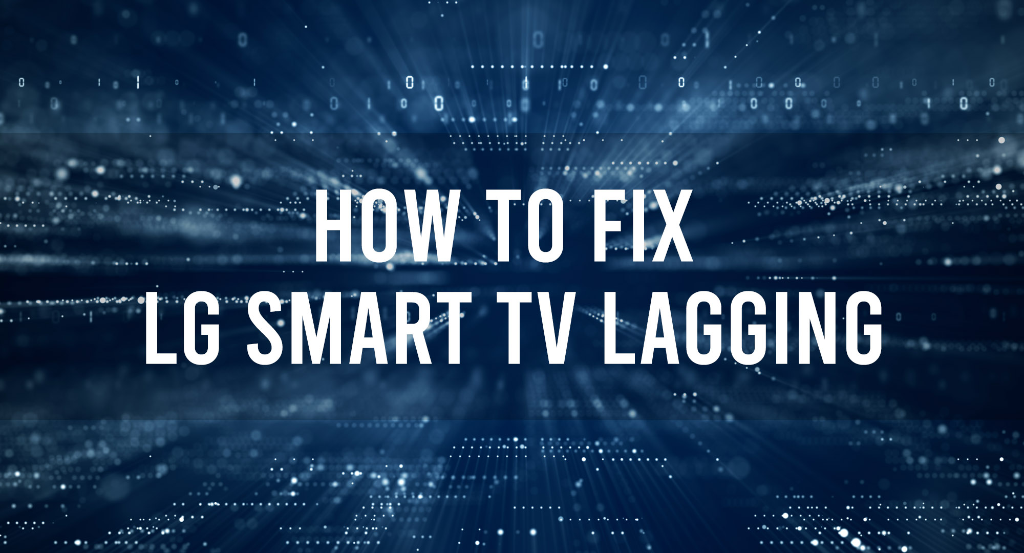 How to fix lg smart tv lagging