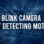 Blink Camera Not Detecting Motion