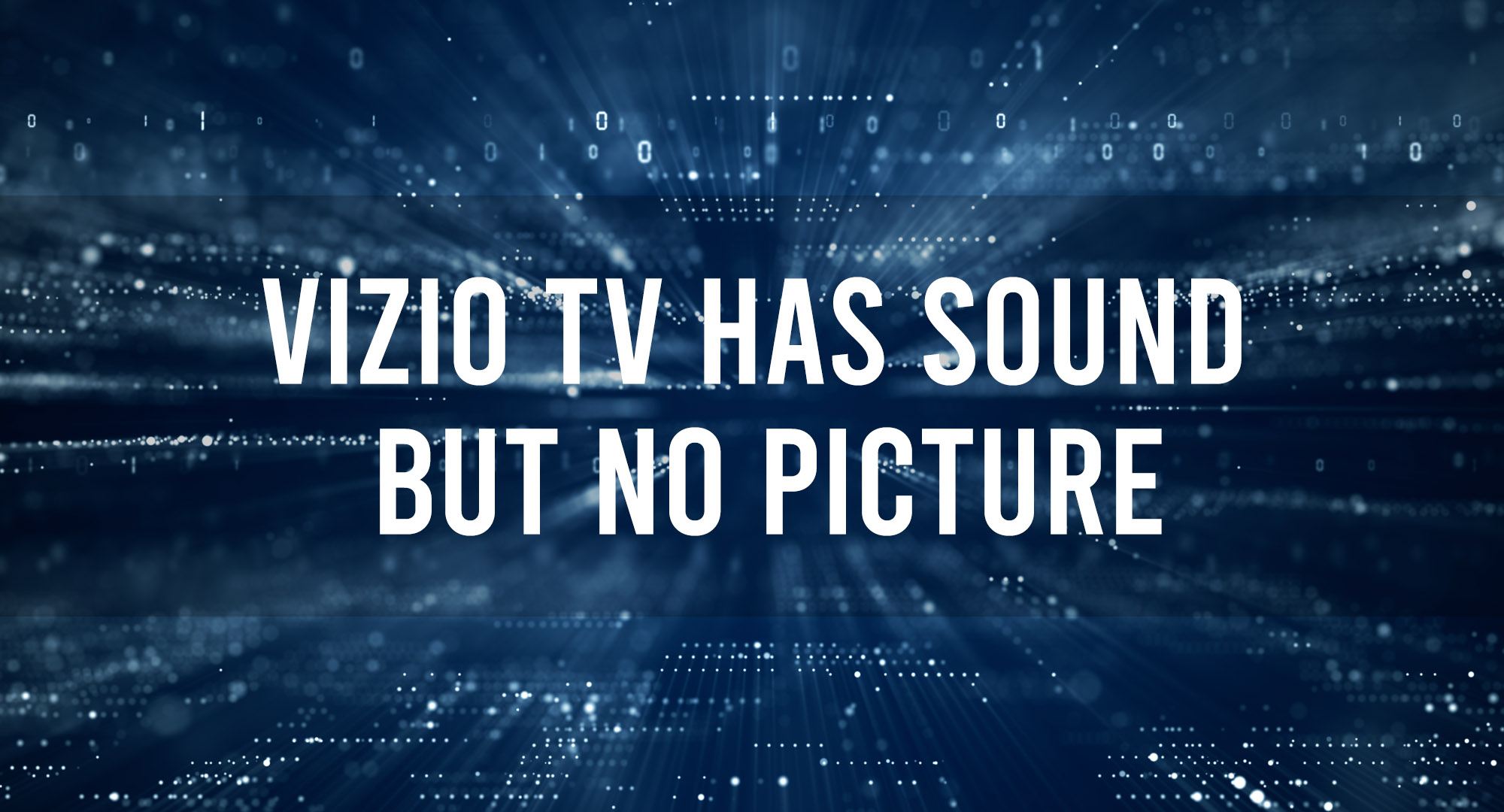Vizio TV has sound but no picture