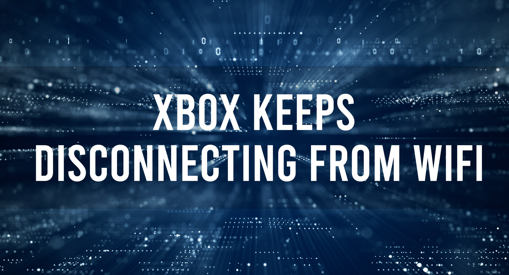 xbox keeps disconnecting from wifi