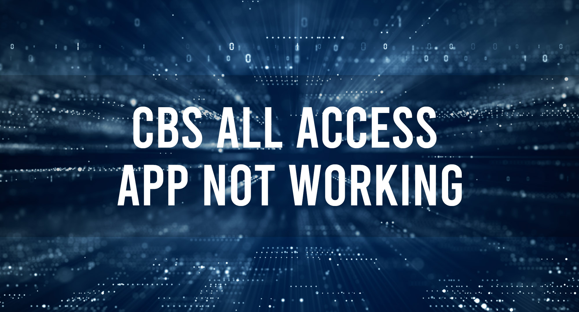 CBS All Access App Not Working