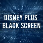 Disney Plus Black Screen
