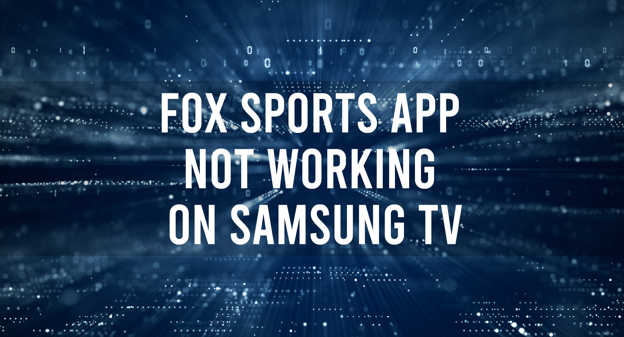 Fox Sports App Not Working on Samsung TV