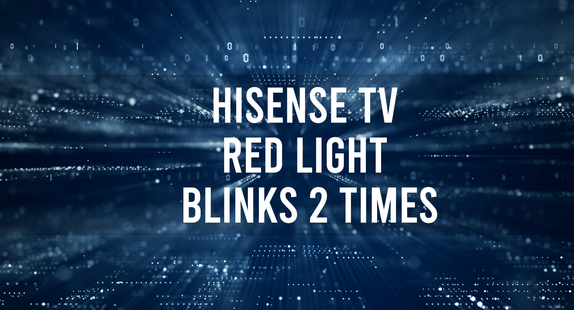 Hisense TV Red Light Blinks 2 Times