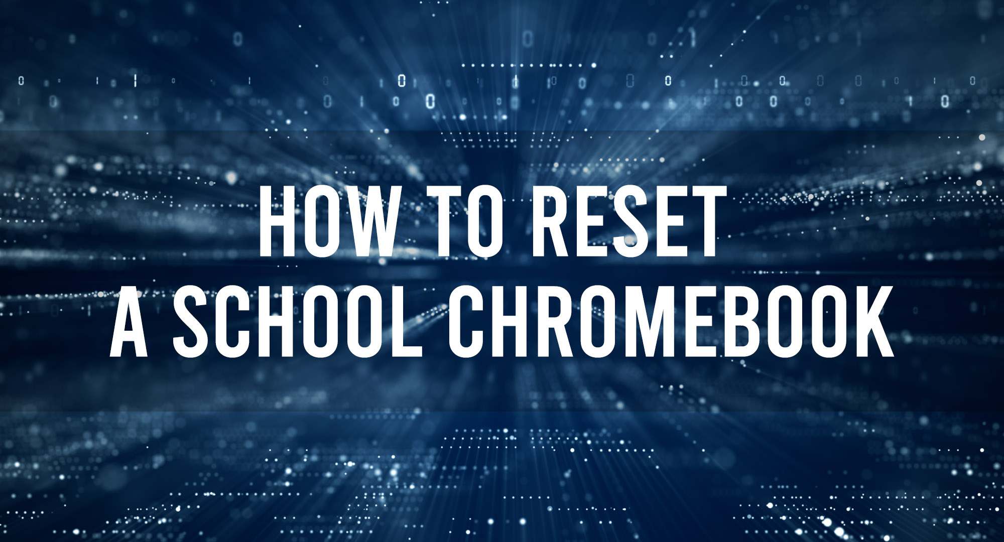How to Reset A School Chromebook