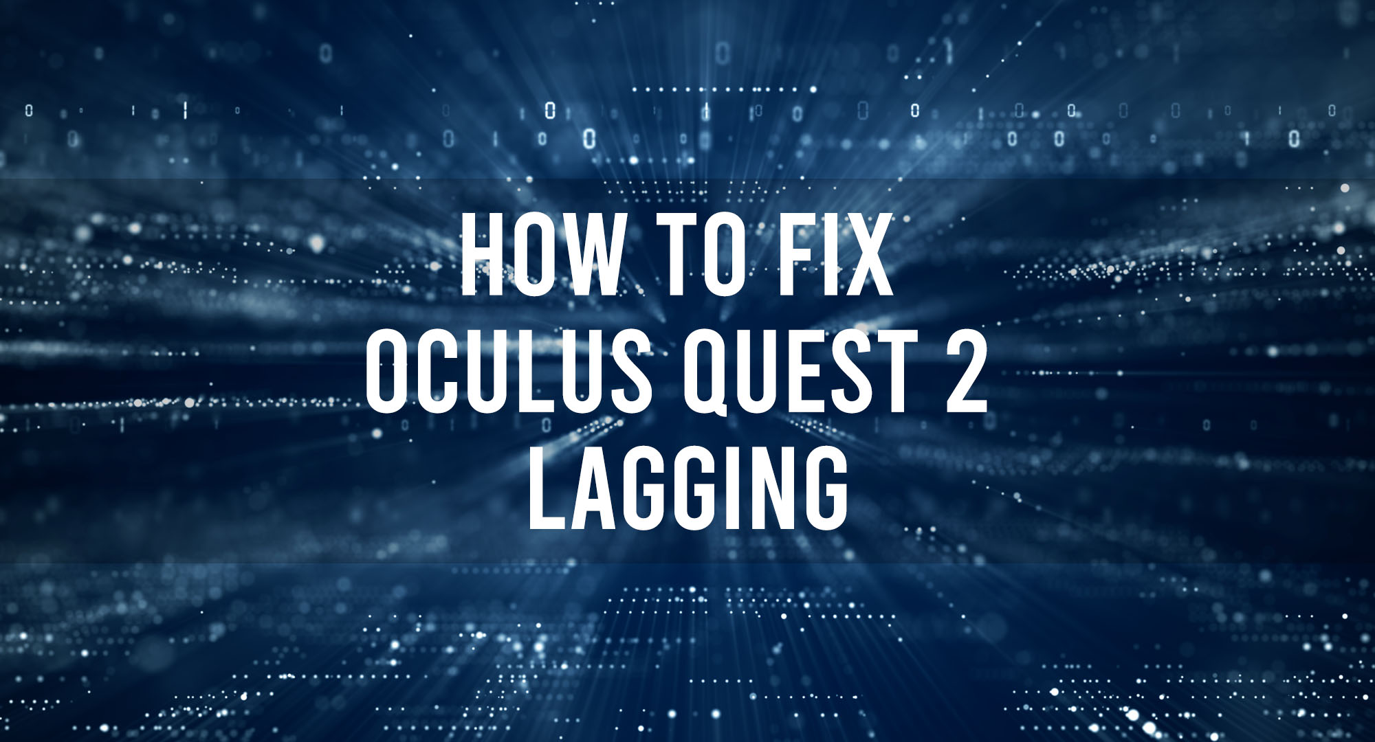 How to fix Oculus Quest 2 Lagging
