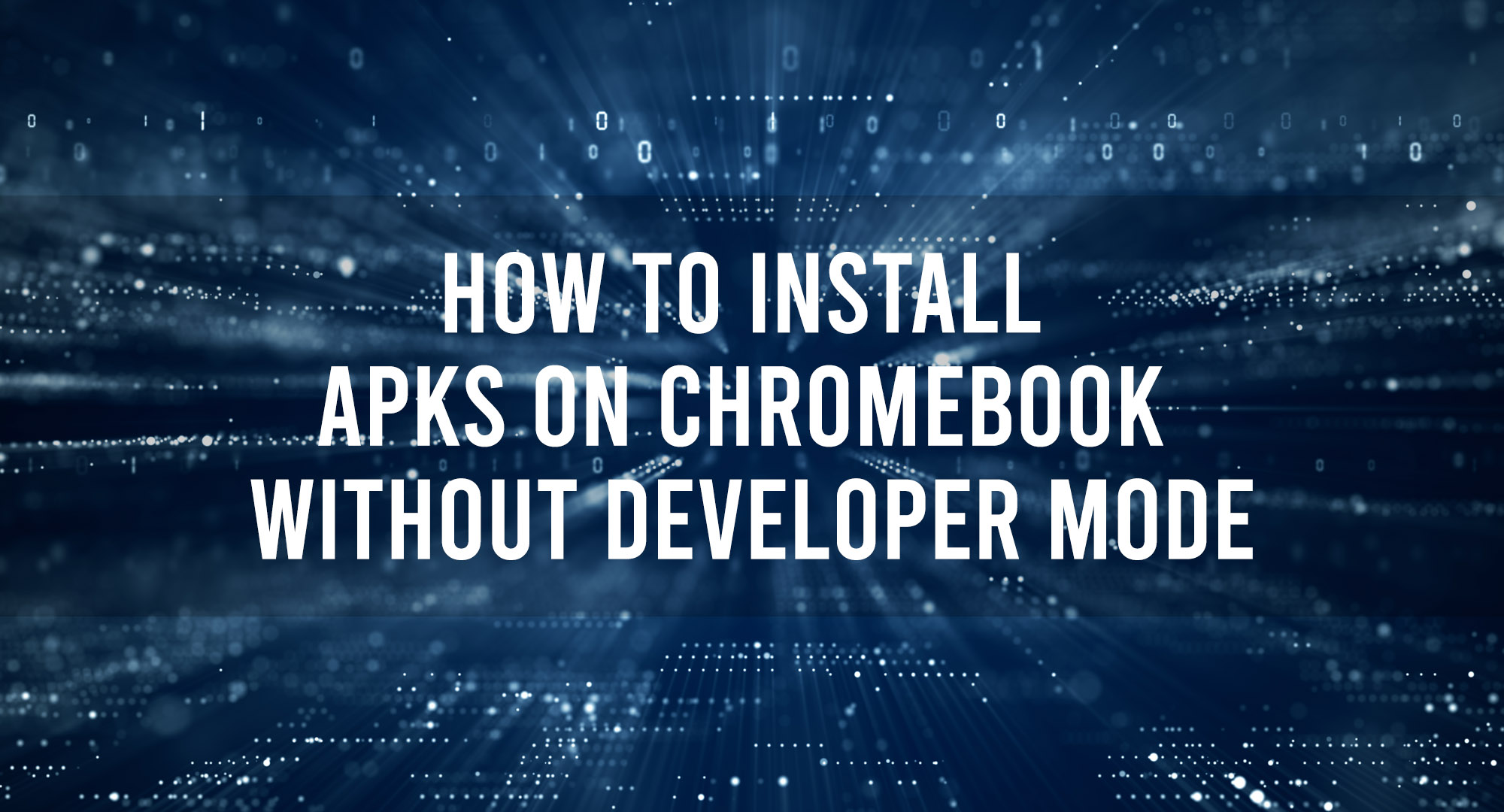 How to install apks on chromebook without developer mode