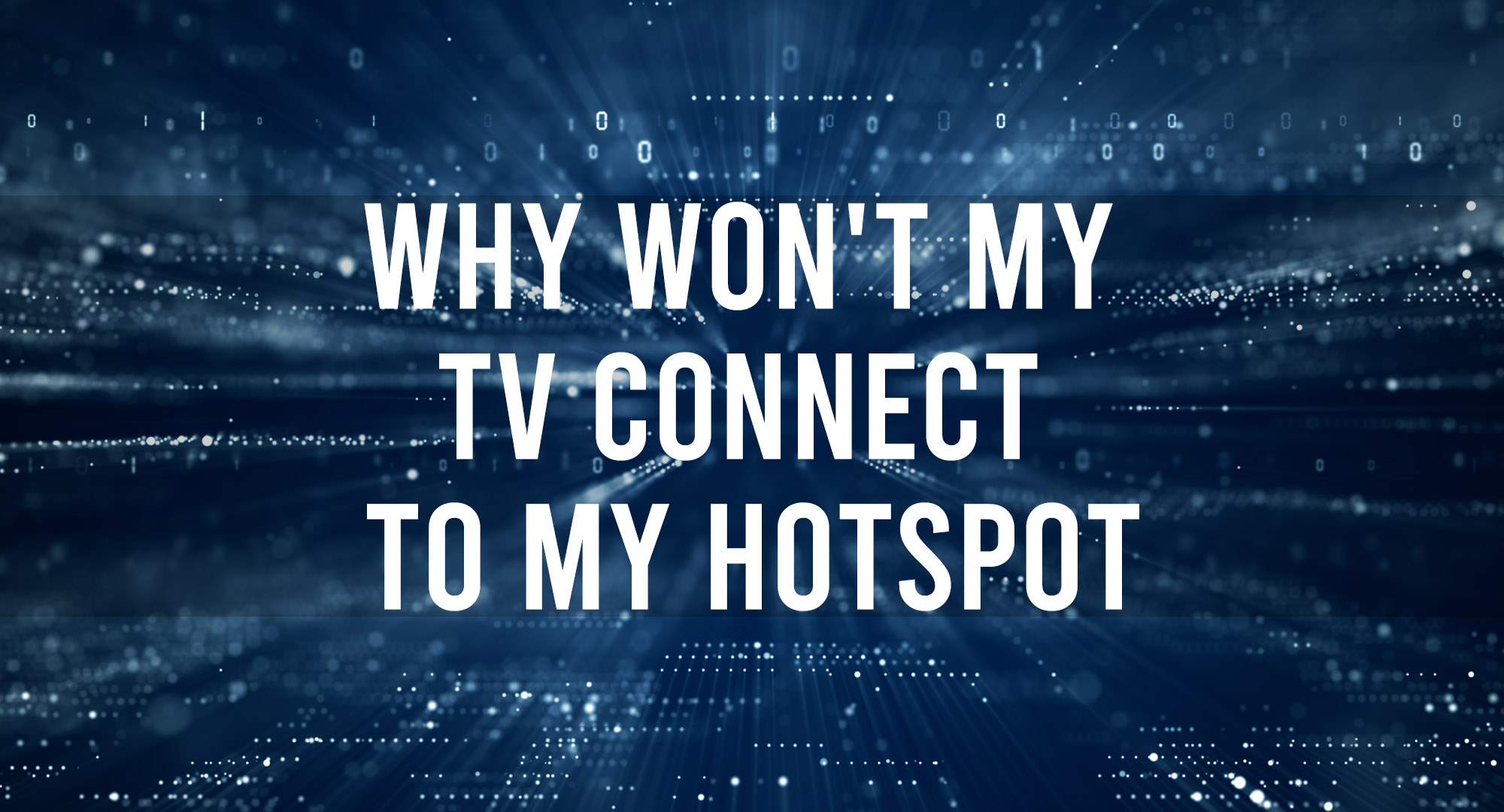 Why Won't my TV Connect To My Hotspot