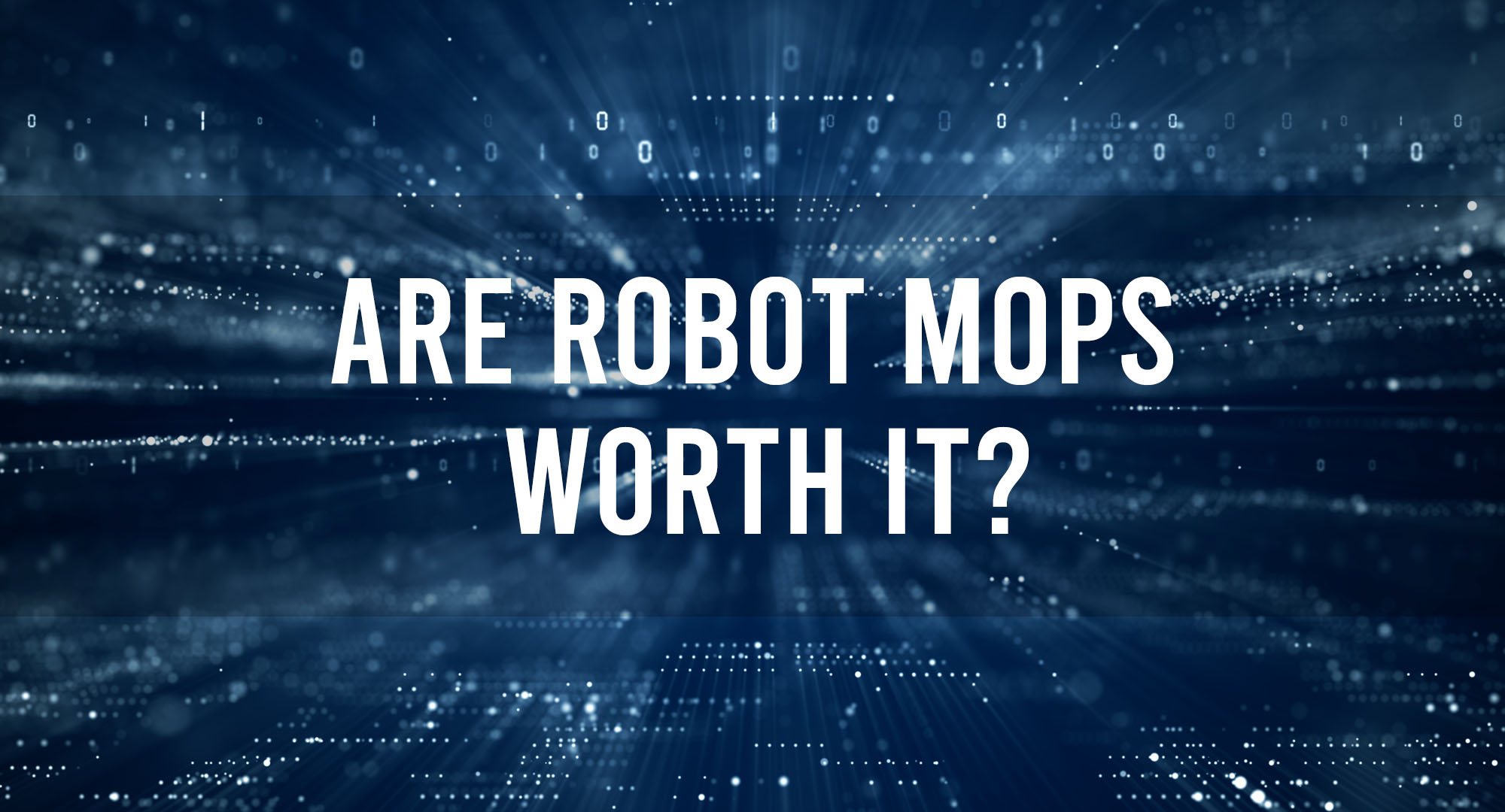 Are Robot Mops Worth It