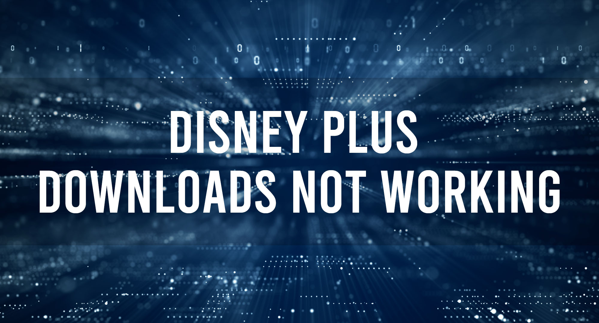 Disney Plus Downloads Not Working