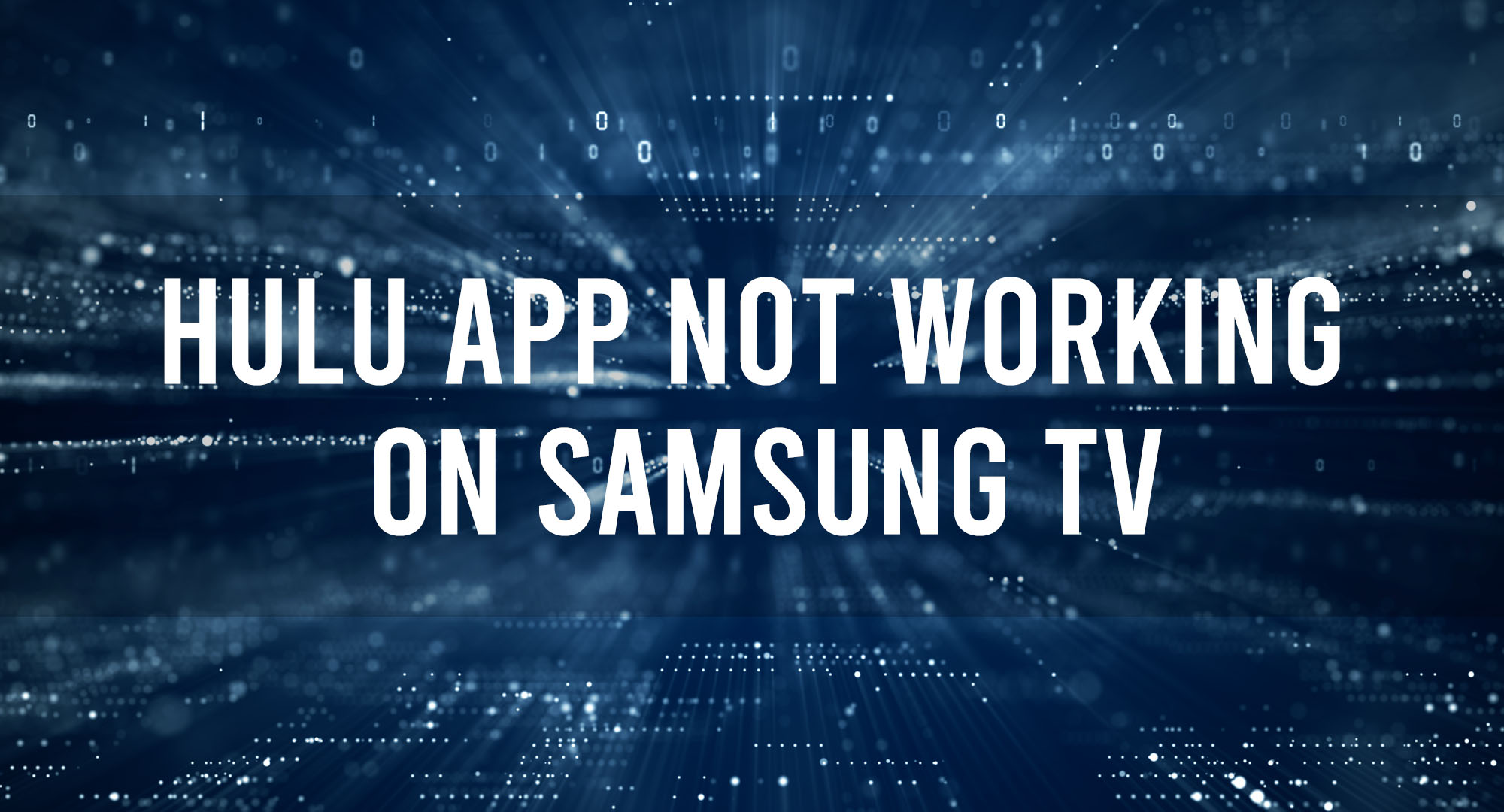 Hulu App Not Working on Samsung TV