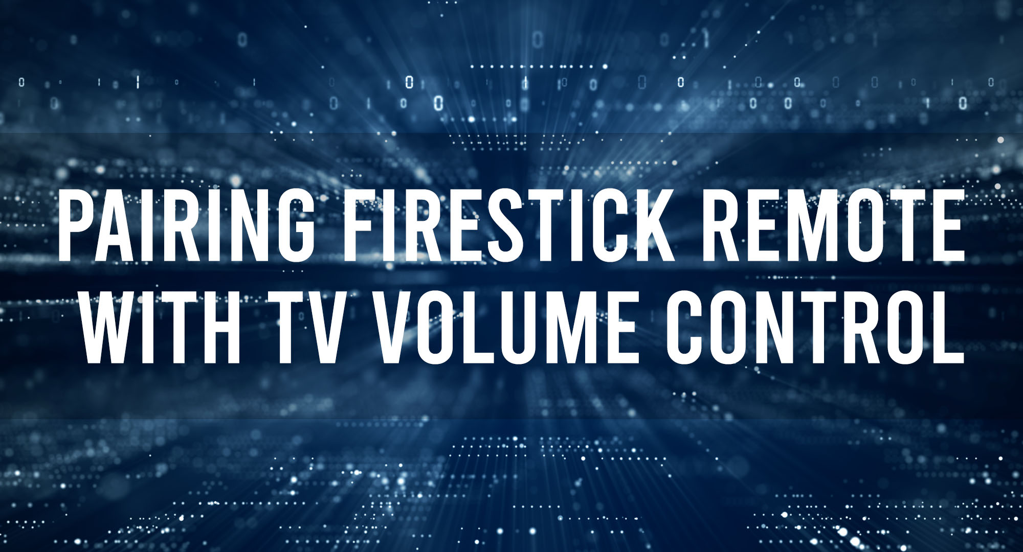 Pairing Firestick Remote with TV Volume Control