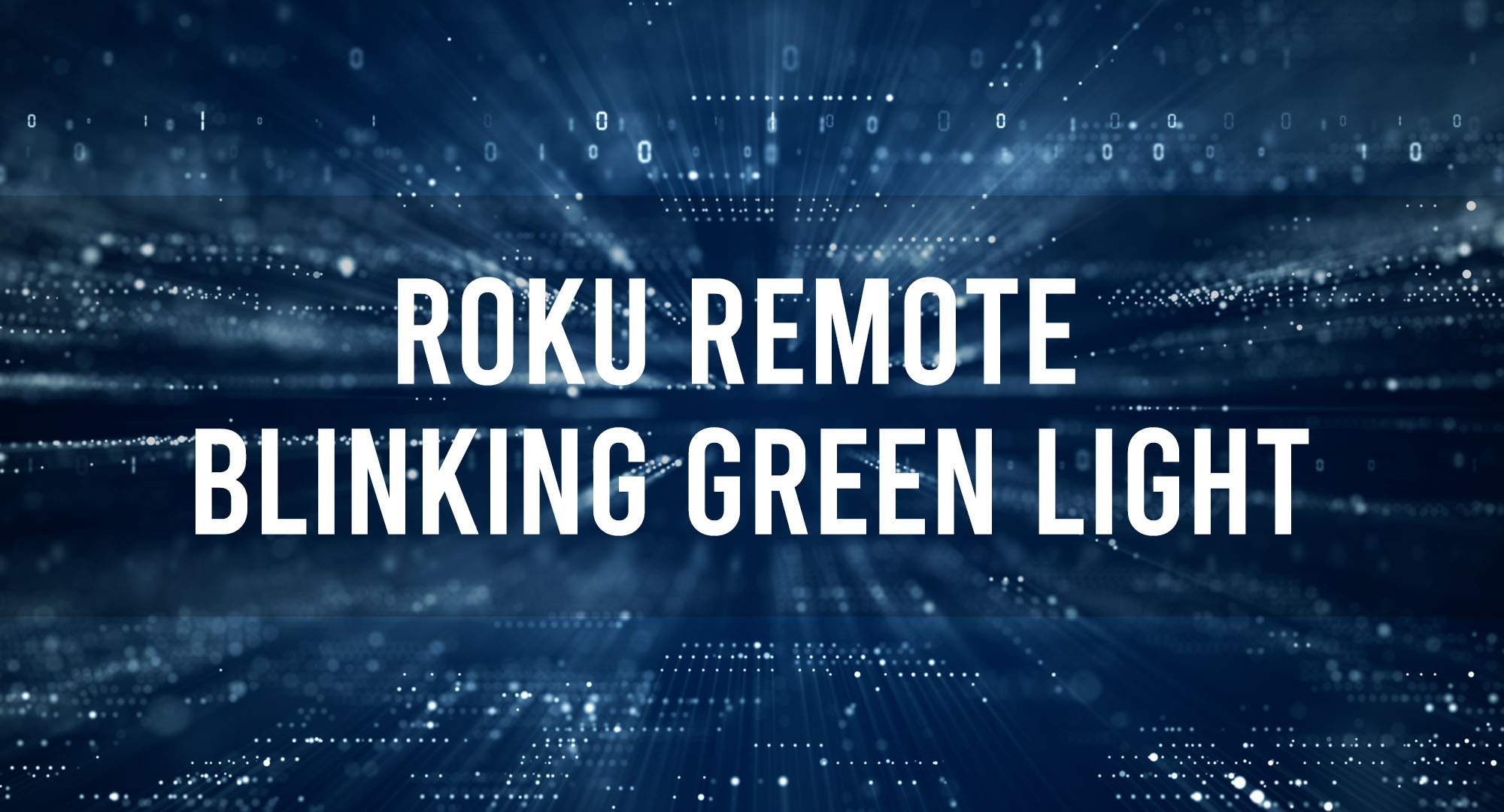 Roku Remote and Blinking Green Light