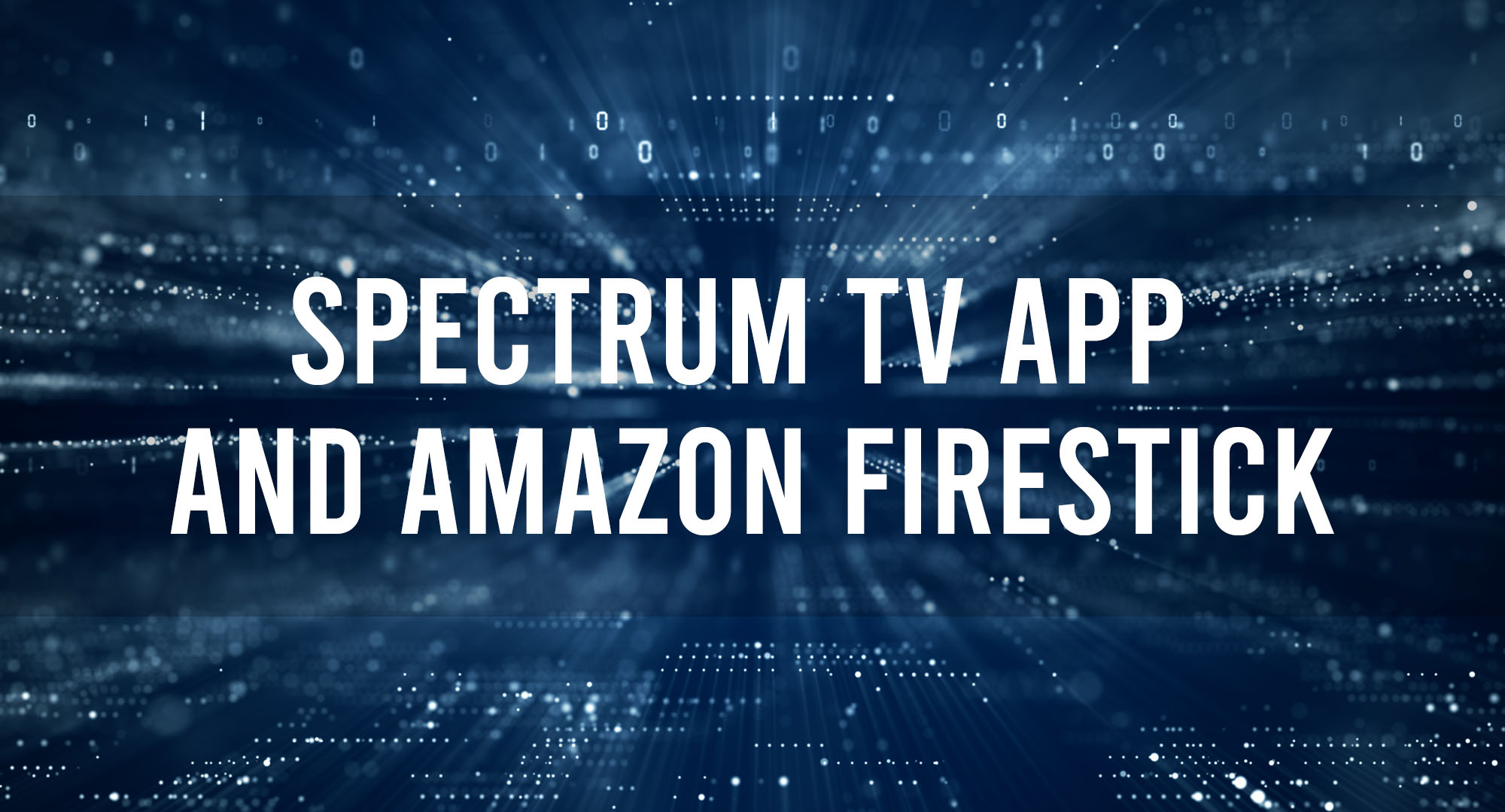 Spectrum TV App and Amazon Firestick
