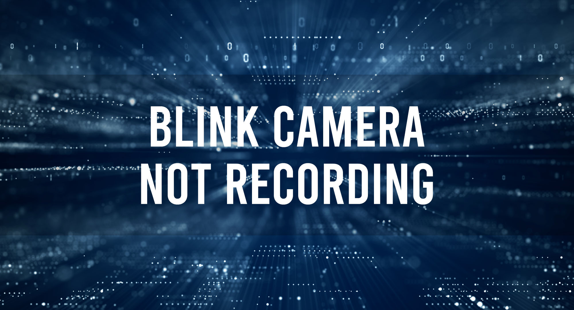 Blink Camera Not Recording Issue
