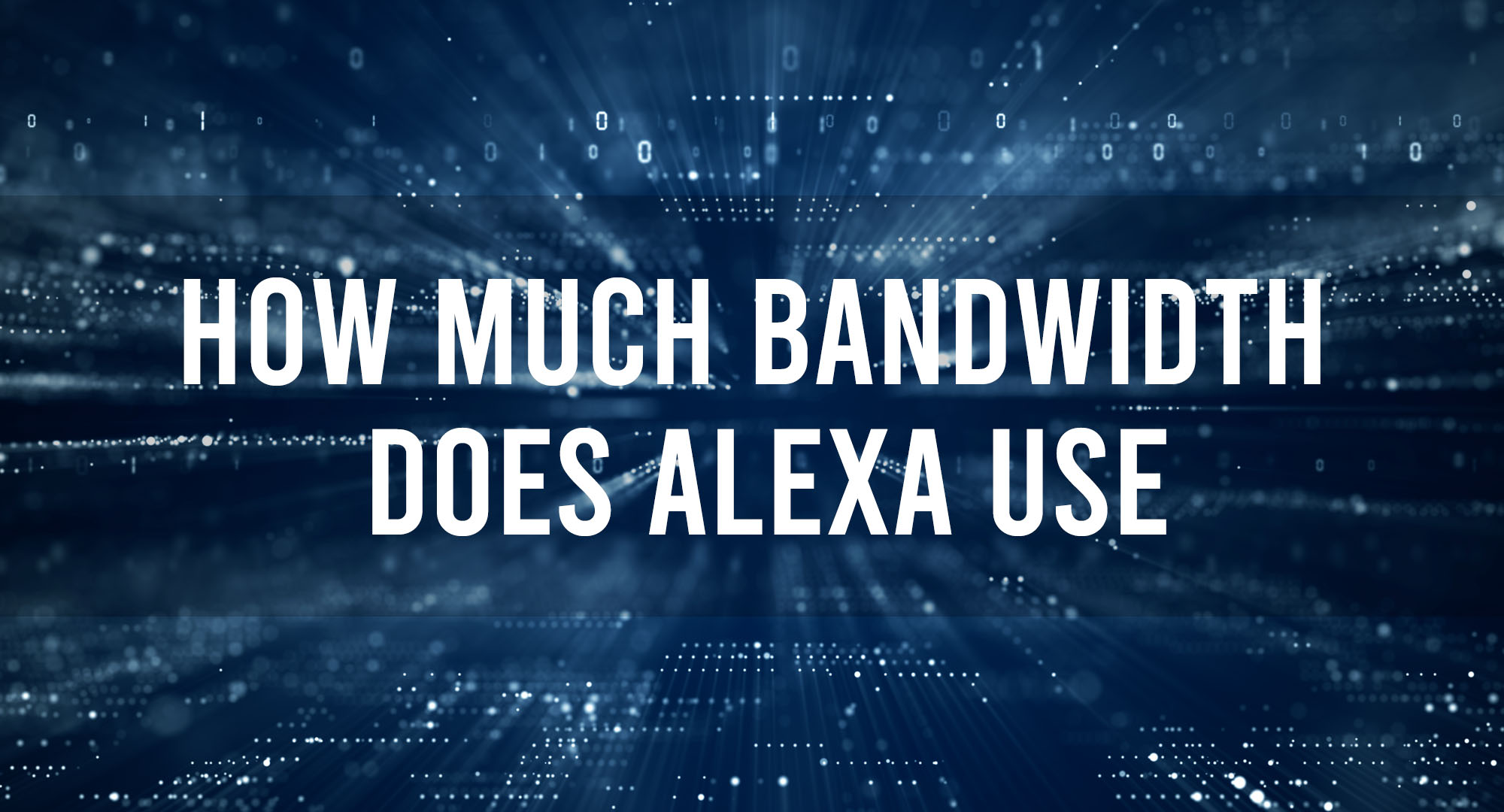How Much Bandwidth Does Alexa Use