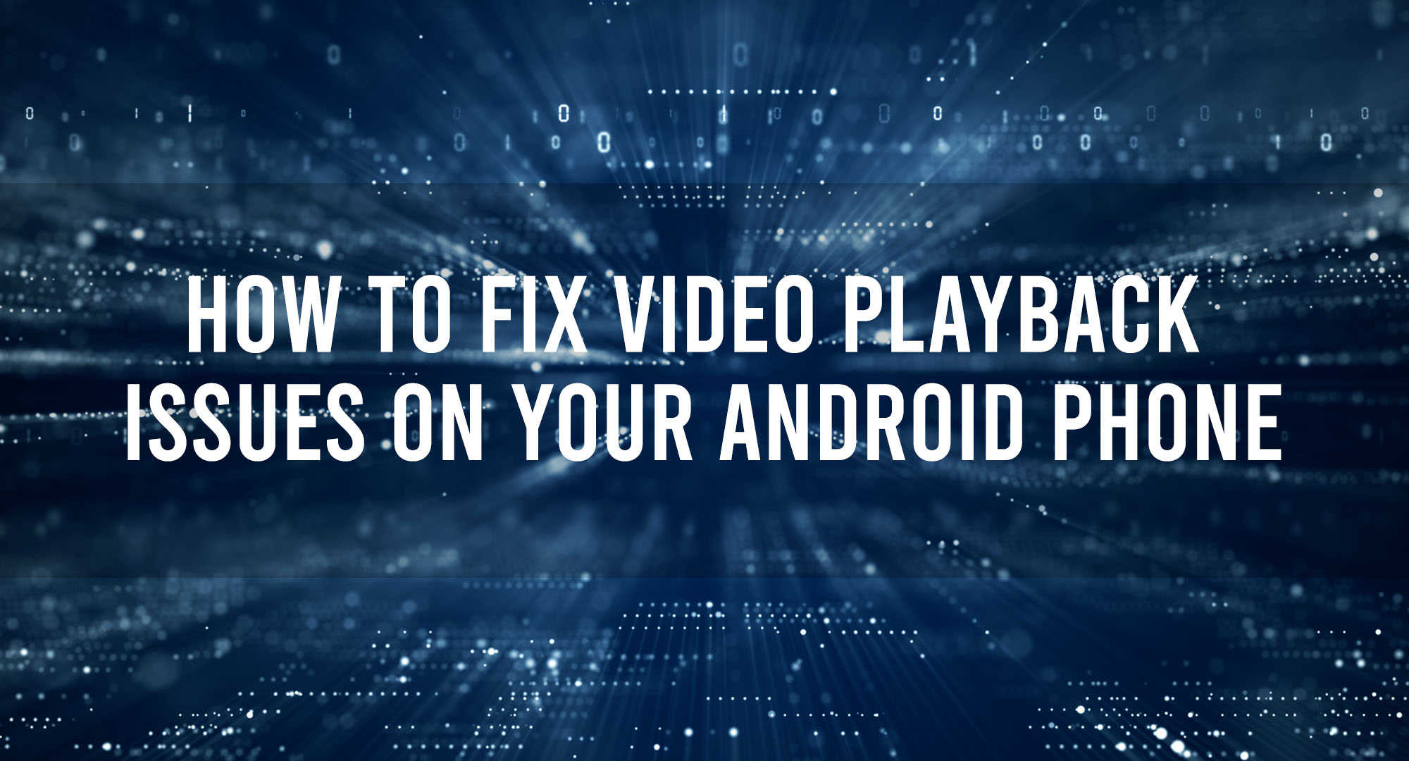 How to Fix Video Playback Issues on Your Android Phone