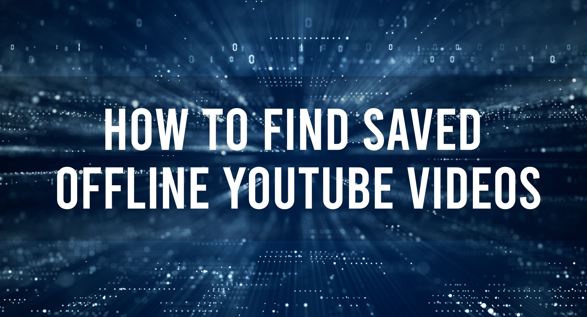 How to find Saved Offline