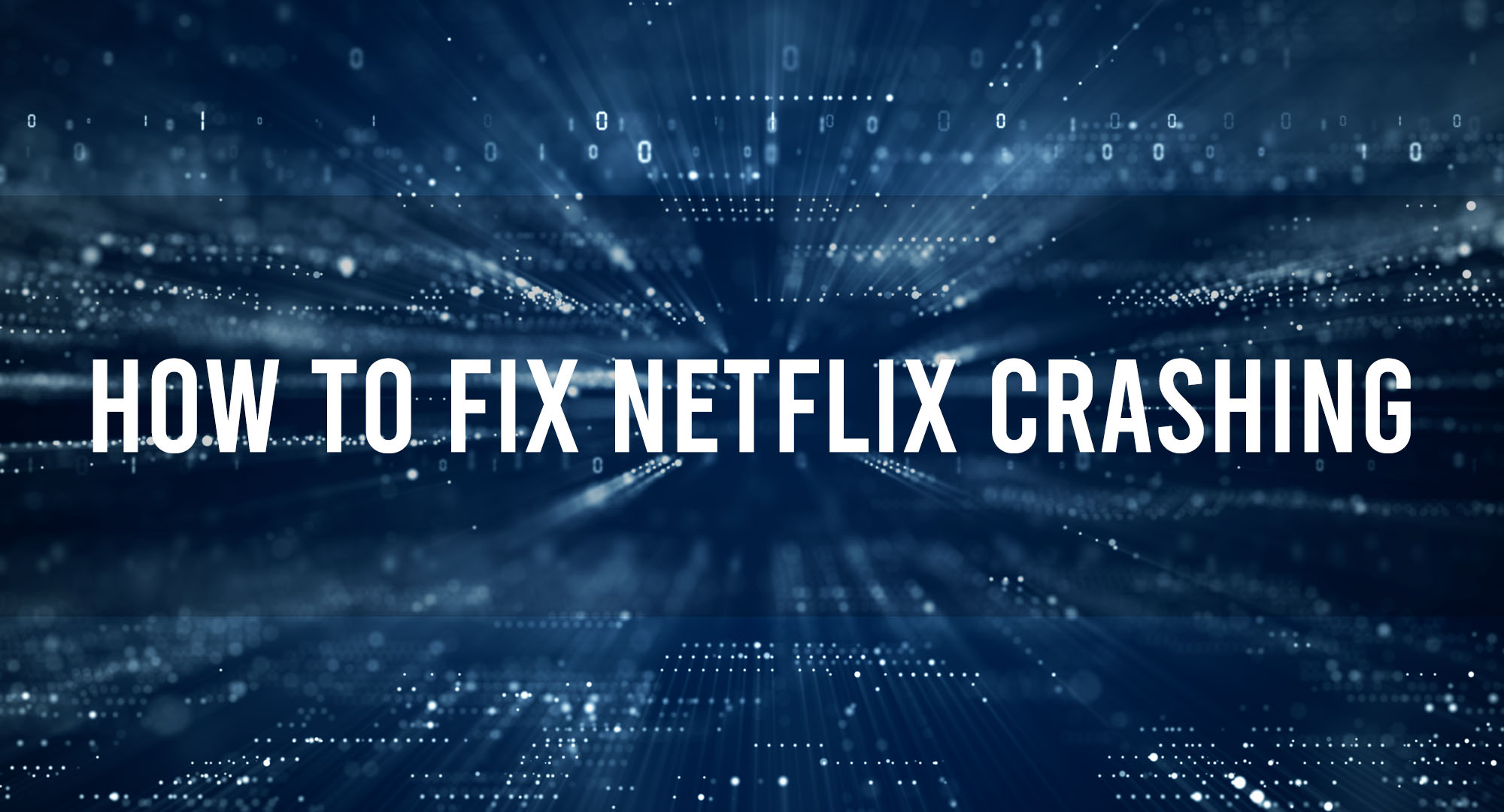 How to fix Netflix Crashing
