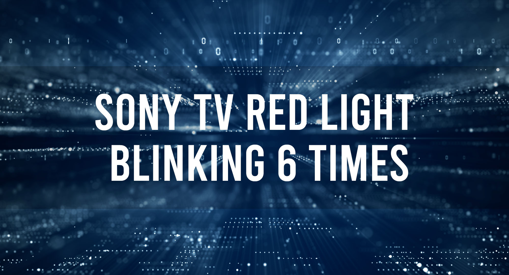 Sony TV Red Light Blinking 6 Times