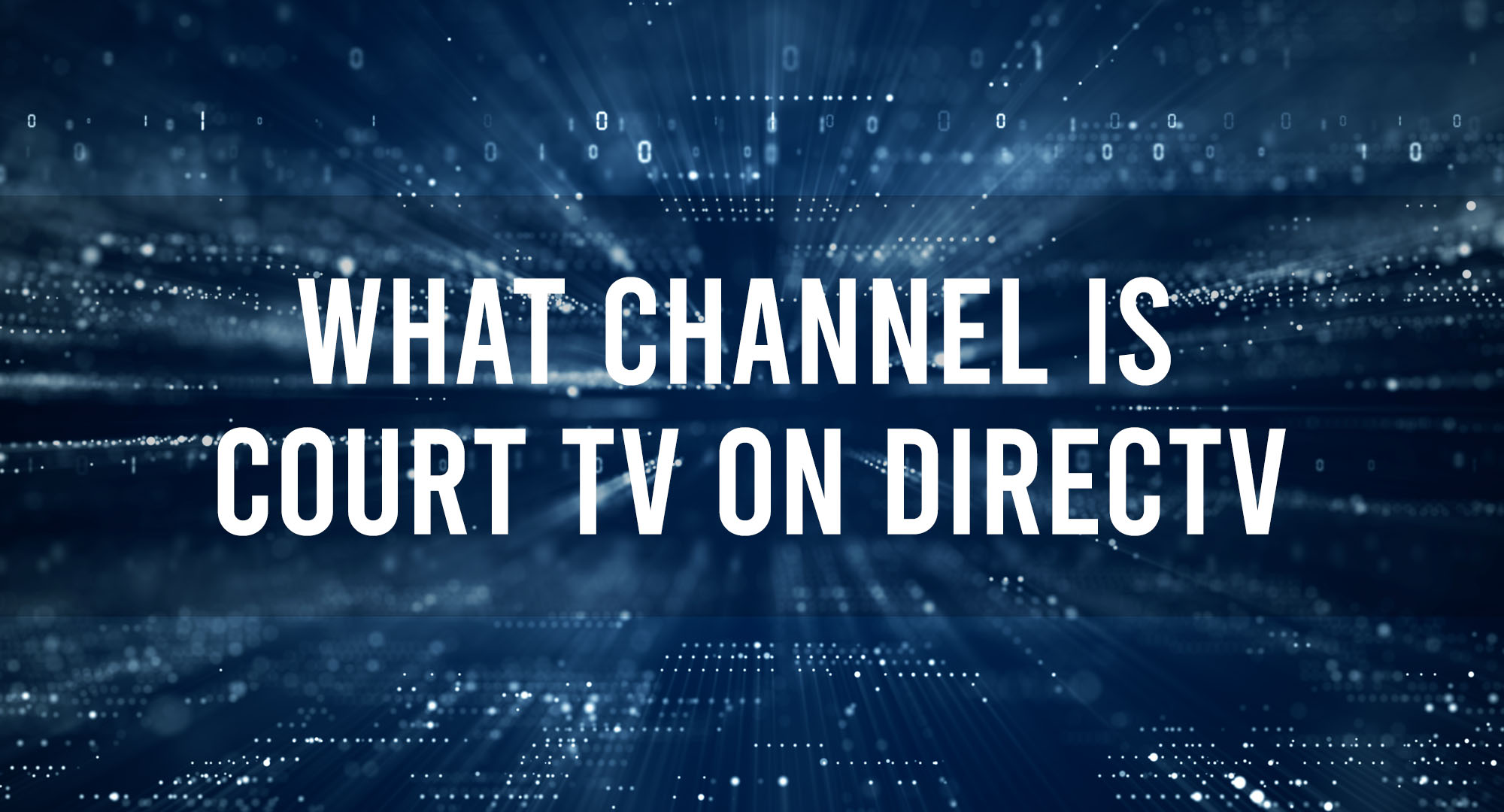 What Channel Is Court TV On DirectTV