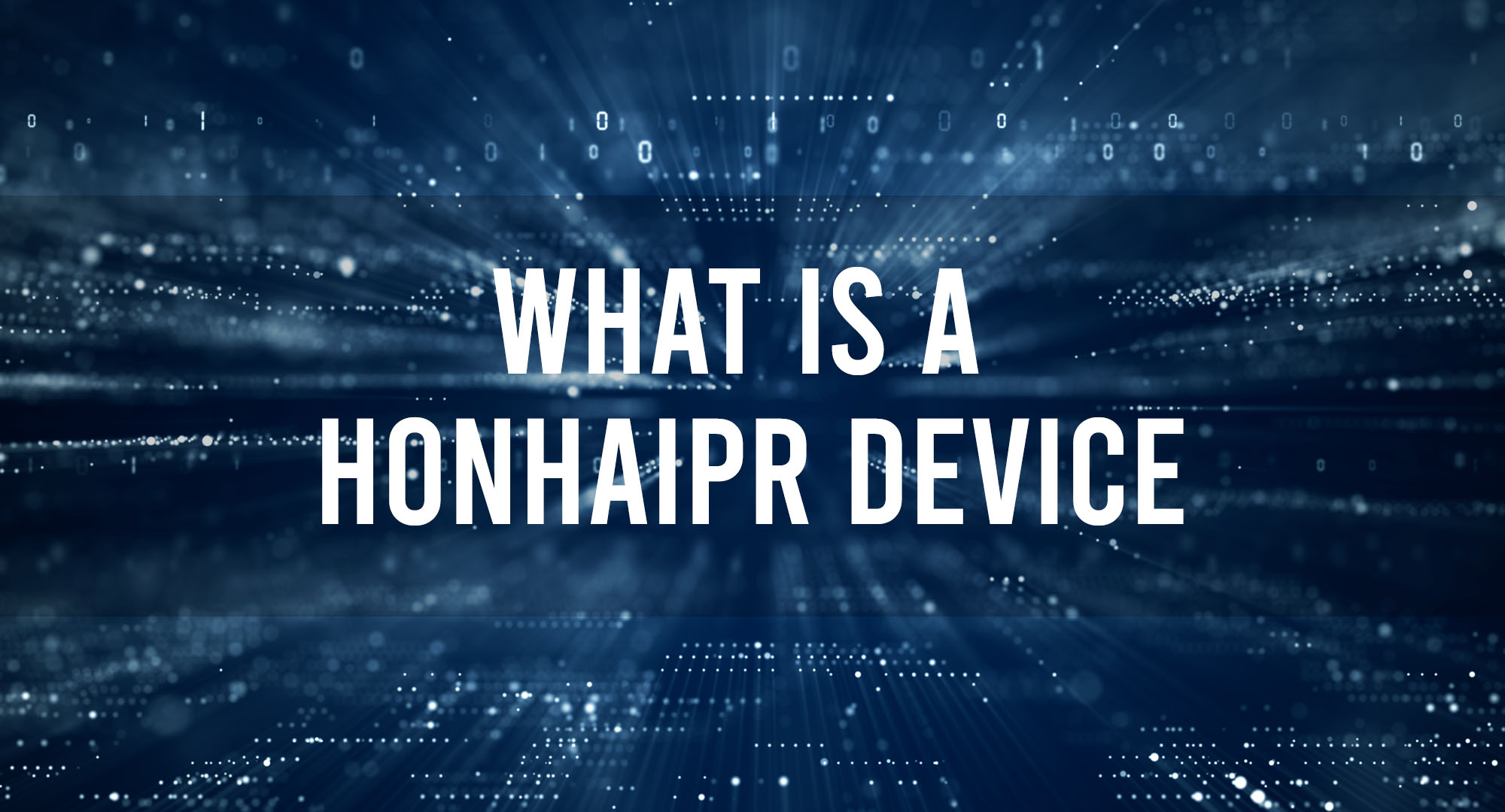 What is A Honhaipr Device