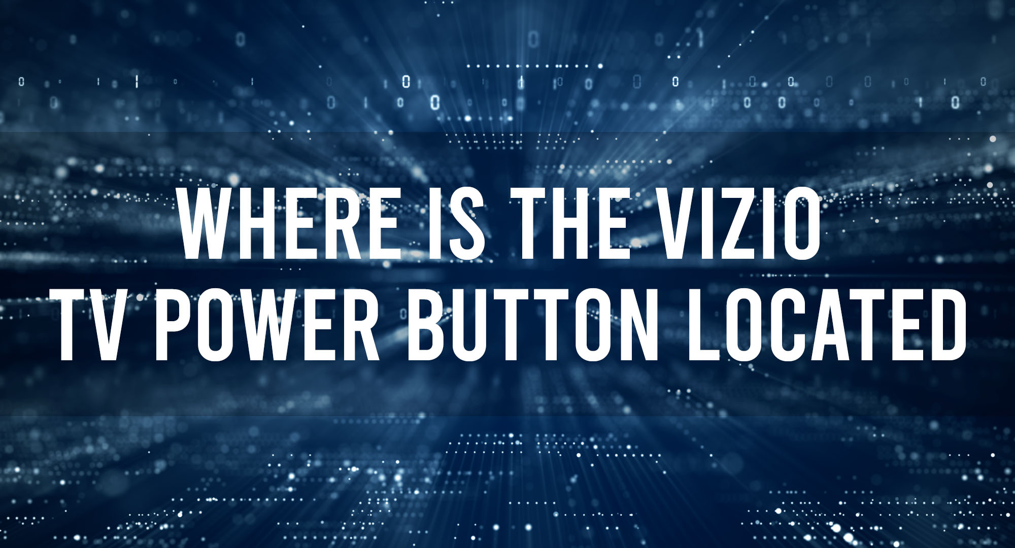 Where is the Vizio TV power button located