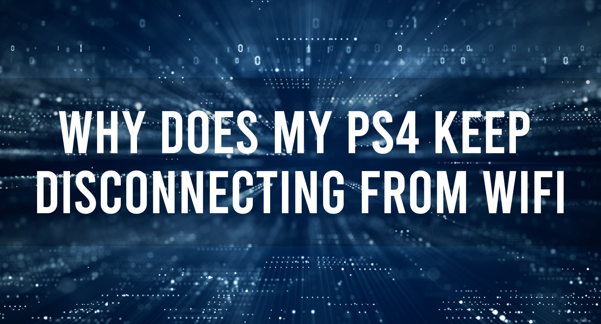 Why Does My PS4 Keep Disconnecting From WIFI