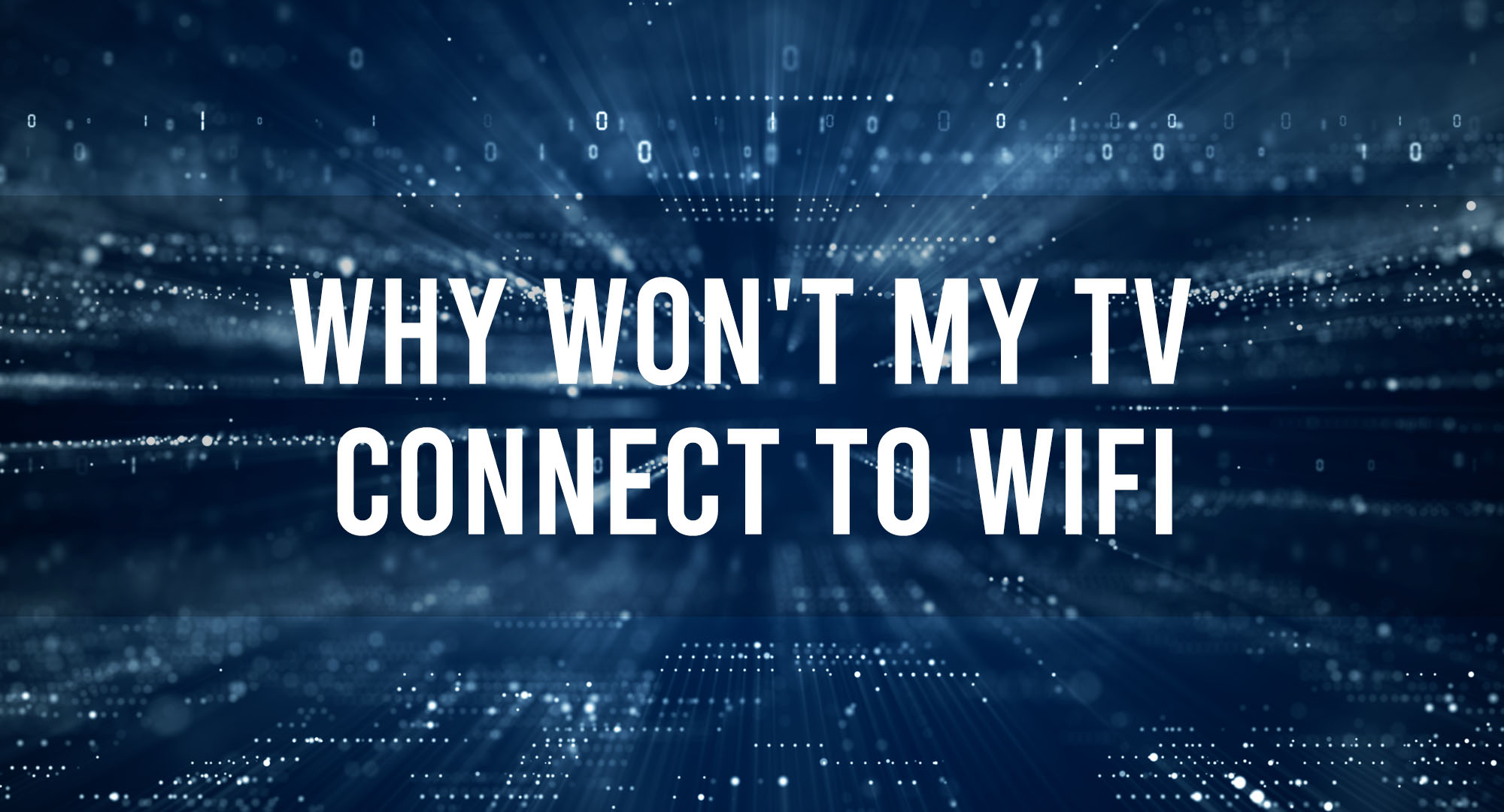 Why Won't My TV Connect To WIFI
