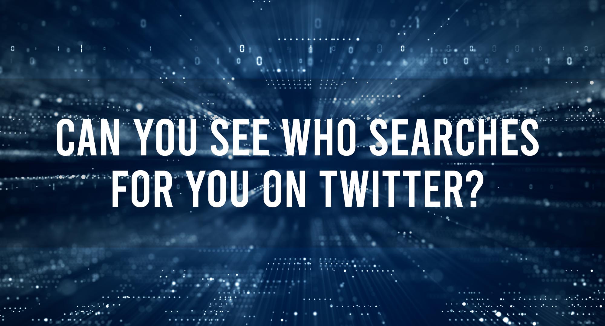 Can you see who searches for you on twitter