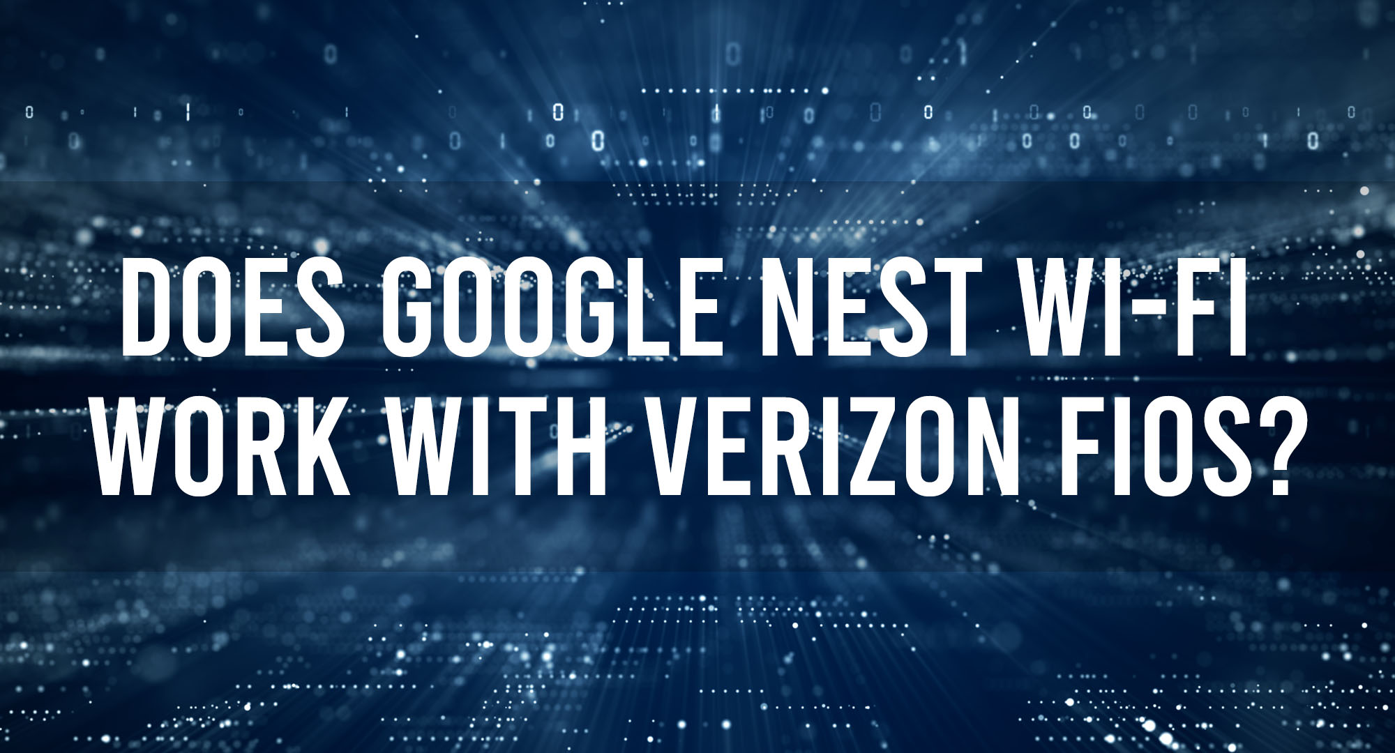 Does Google Nest WI-FI Work With Verizon FIOS