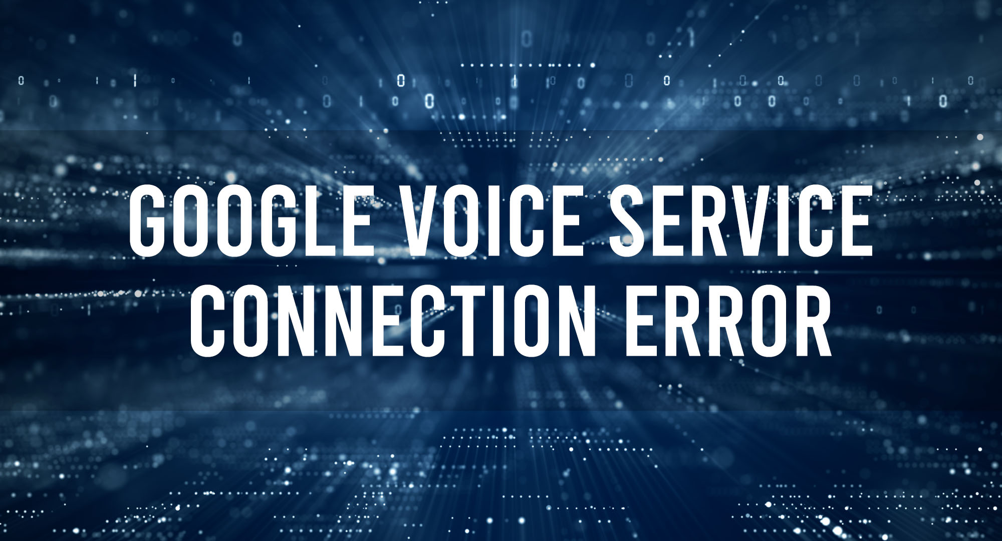 Google Voice Service Connection Error