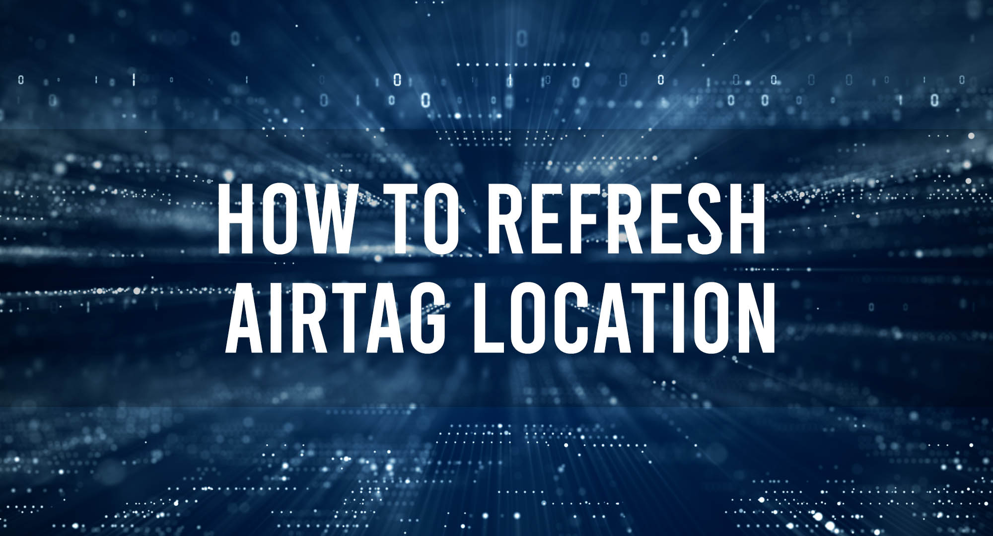 How TO Refresh Airtag Location