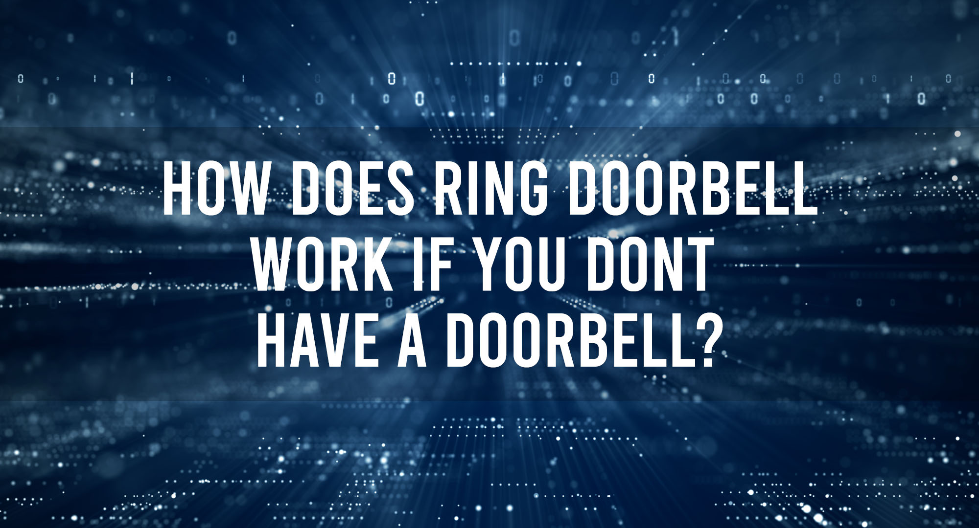 How does Ring Doorbell Work If You Dont Have A Doorbell
