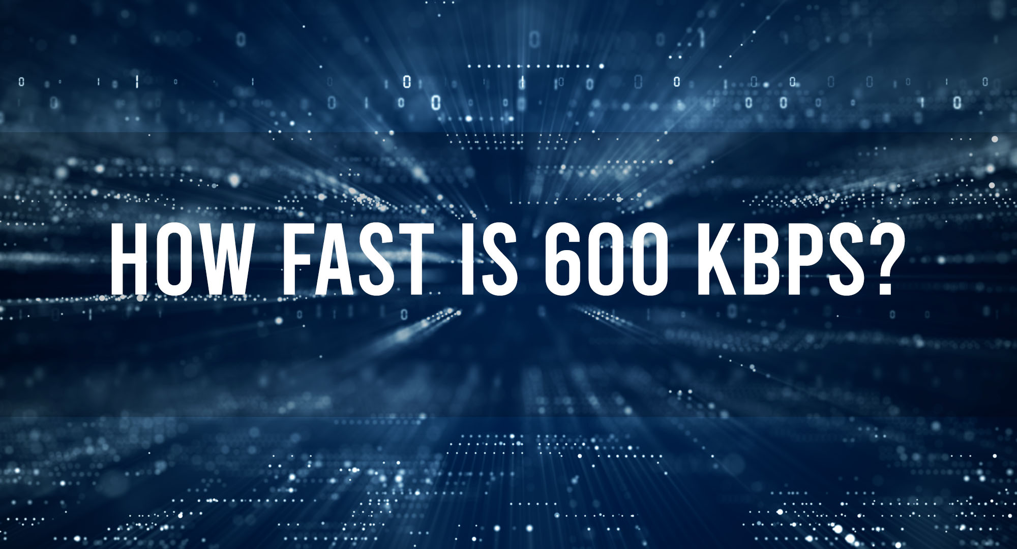 How fast is 600 kbps